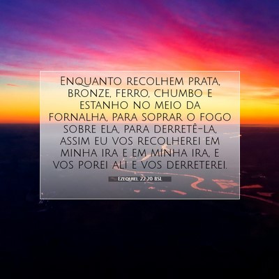 Picture 07 - Ezequiel 22:20 BSL - Enquanto recolhem prata, bronze, ferro, chumbo e - Bible Verse Picture