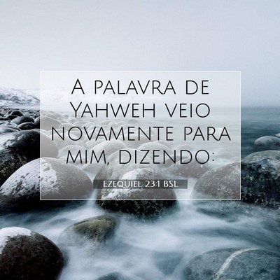 Picture 07 - Ezequiel 23:1 BSL - A palavra de Yahweh veio novamente para mim, - Bible Verse Picture