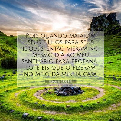 Picture 07 - Ezequiel 23:39 BSL - Pois quando mataram seus filhos para seus - Bible Verse Picture