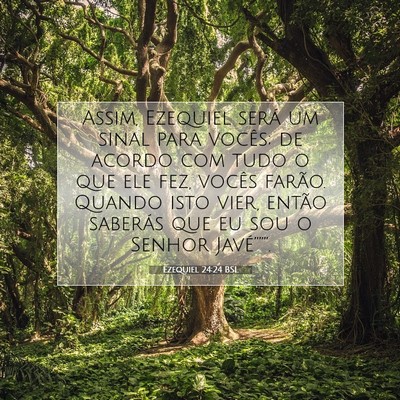 Picture 07 - Ezequiel 24:24 BSL - Assim, Ezequiel será um sinal para vocês; de - Bible Verse Picture