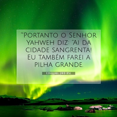 Picture 07 - Ezequiel 24:9 BSL - “'Portanto o Senhor Yahweh diz: “Ai da cidade - Bible Verse Picture