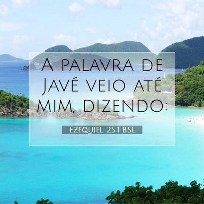 Picture 07 - Ezequiel 25:1 BSL - A palavra de Javé veio até mim, - Bible Verse Picture