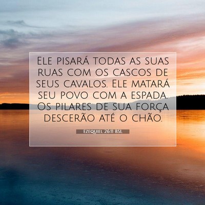 Picture 07 - Ezequiel 26:11 BSL - Ele pisará todas as suas ruas com os cascos de - Bible Verse Picture