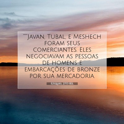 Picture 07 - Ezequiel 27:13 BSL - “““Javan, Tubal, e Meshech foram seus - Bible Verse Picture
