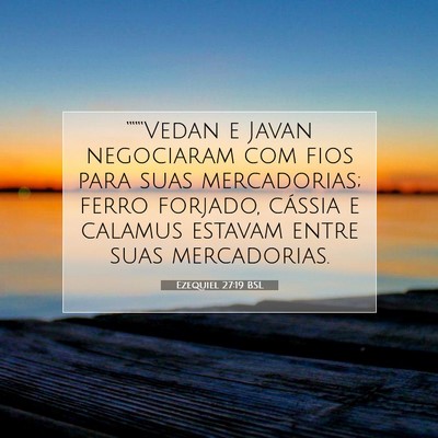 Picture 07 - Ezequiel 27:19 BSL - “““Vedan e Javan negociaram com fios para - Bible Verse Picture