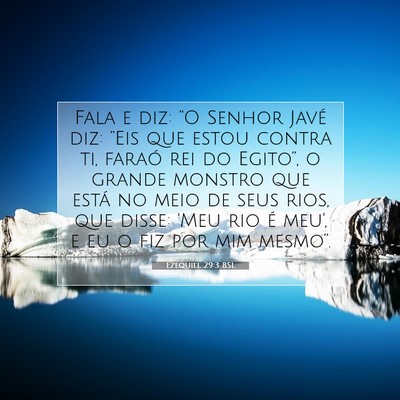 Picture 07 - Ezequiel 29:3 BSL - Fala e diz: “O Senhor Javé diz: “Eis que - Bible Verse Picture