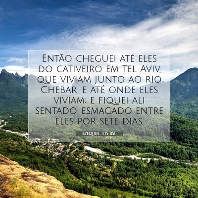 Picture 07 - Ezequiel 3:15 BSL - Então cheguei até eles do cativeiro em Tel - Bible Verse Picture