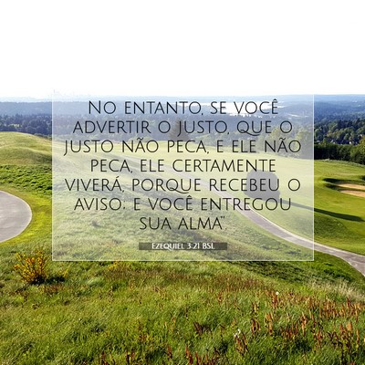 Picture 07 - Ezequiel 3:21 BSL - No entanto, se você advertir o justo, que o - Bible Verse Picture