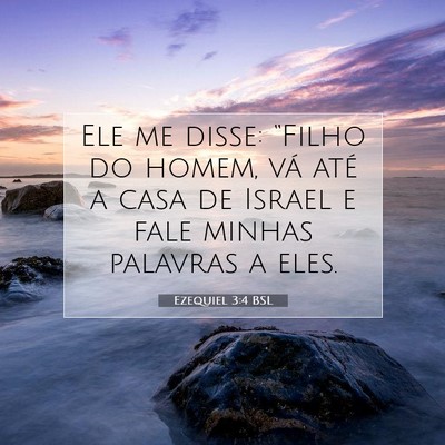 Picture 07 - Ezequiel 3:4 BSL - Ele me disse: “Filho do homem, vá até a casa - Bible Verse Picture