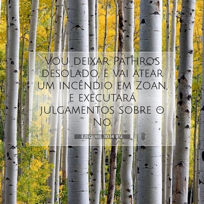 Picture 07 - Ezequiel 30:14 BSL - Vou deixar Pathros desolado, e vai atear um - Bible Verse Picture