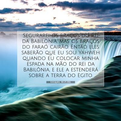 Picture 07 - Ezequiel 30:25 BSL - Segurarei os braços do rei da Babilônia, mas os - Bible Verse Picture