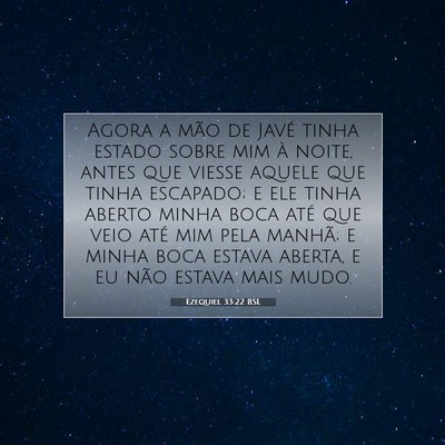 Picture 07 - Ezequiel 33:22 BSL - Agora a mão de Javé tinha estado sobre mim à - Bible Verse Picture