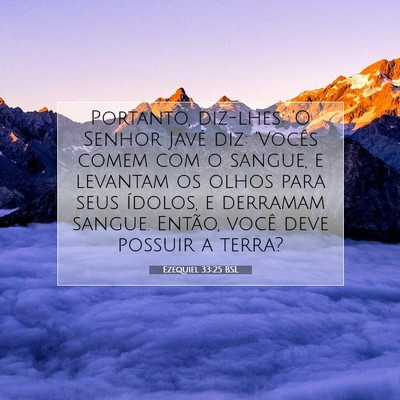 Picture 07 - Ezequiel 33:25 BSL - Portanto, diz-lhes: 'O Senhor Javé diz: 'Vocês - Bible Verse Picture