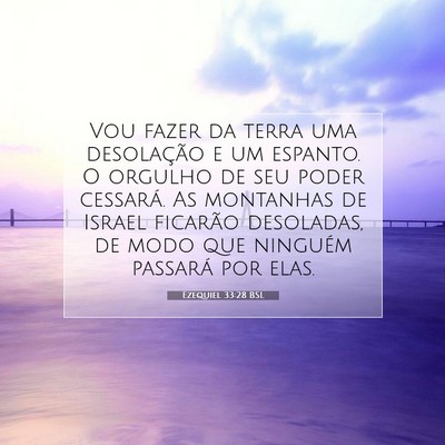 Picture 07 - Ezequiel 33:28 BSL - Vou fazer da terra uma desolação e um espanto. - Bible Verse Picture