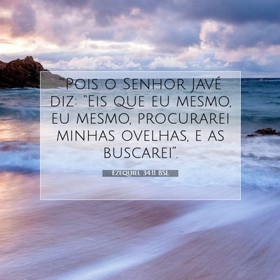 Picture 07 - Ezequiel 34:11 BSL - “'Pois o Senhor Javé diz: “Eis que eu mesmo, - Bible Verse Picture