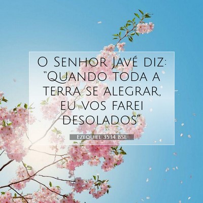 Picture 07 - Ezequiel 35:14 BSL - O Senhor Javé diz: “Quando toda a terra se - Bible Verse Picture