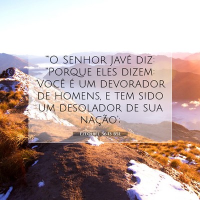 Picture 07 - Ezequiel 36:13 BSL - “'O Senhor Javé diz: “Porque eles dizem: - Bible Verse Picture