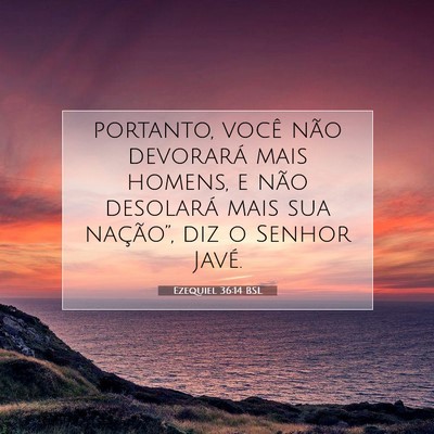 Picture 07 - Ezequiel 36:14 BSL - portanto, você não devorará mais homens, e - Bible Verse Picture