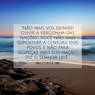 Picture 07 - Ezequiel 36:15 BSL - “Não mais vos deixarei ouvir a vergonha das - Bible Verse Picture