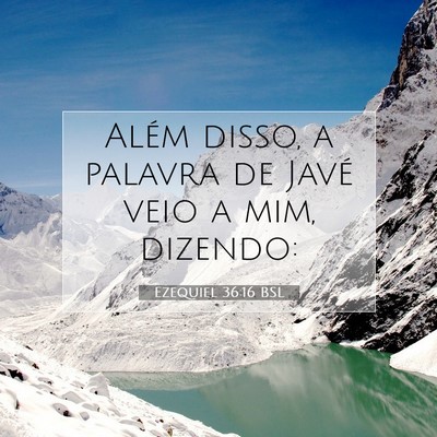 Picture 07 - Ezequiel 36:16 BSL - Além disso, a palavra de Javé veio a mim, - Bible Verse Picture