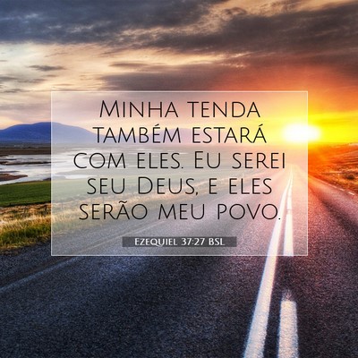 Picture 07 - Ezequiel 37:27 BSL - Minha tenda também estará com eles. Eu serei - Bible Verse Picture