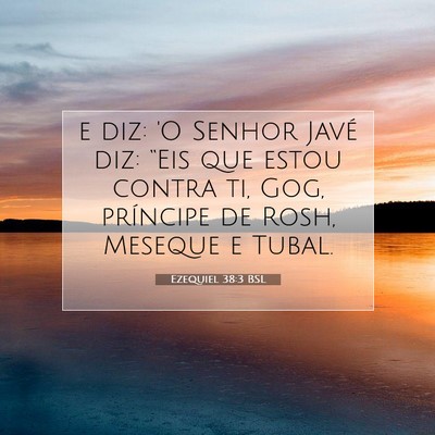 Picture 07 - Ezequiel 38:3 BSL - e diz: 'O Senhor Javé diz: “Eis que estou - Bible Verse Picture