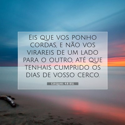 Picture 07 - Ezequiel 4:8 BSL - Eis que vos ponho cordas, e não vos virareis de - Bible Verse Picture