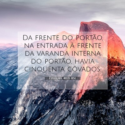Picture 07 - Ezequiel 40:15 BSL - Da frente do portão, na entrada à frente da - Bible Verse Picture