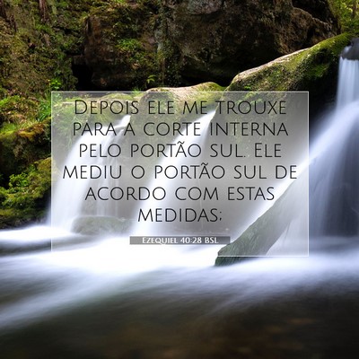 Picture 07 - Ezequiel 40:28 BSL - Depois ele me trouxe para a corte interna pelo - Bible Verse Picture