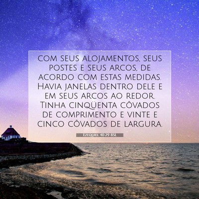 Picture 07 - Ezequiel 40:29 BSL - com seus alojamentos, seus postes e seus arcos, - Bible Verse Picture