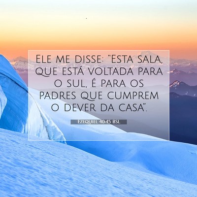 Picture 07 - Ezequiel 40:45 BSL - Ele me disse: “Esta sala, que está voltada - Bible Verse Picture