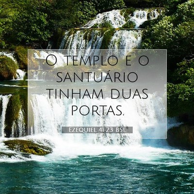 Picture 07 - Ezequiel 41:23 BSL - O templo e o santuário tinham duas - Bible Verse Picture