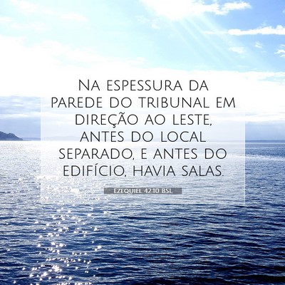 Picture 07 - Ezequiel 42:10 BSL - Na espessura da parede do tribunal em direção - Bible Verse Picture