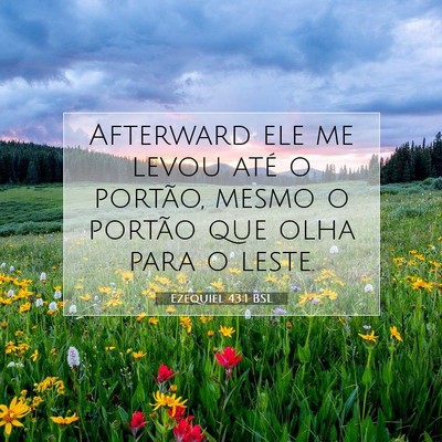 Picture 07 - Ezequiel 43:1 BSL - Afterward ele me levou até o portão, mesmo o - Bible Verse Picture
