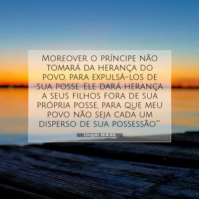 Picture 07 - Ezequiel 46:18 BSL - Moreover o príncipe não tomará da herança do - Bible Verse Picture