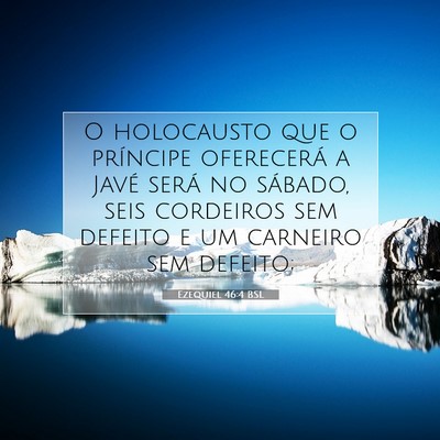 Picture 07 - Ezequiel 46:4 BSL - O holocausto que o príncipe oferecerá a Javé - Bible Verse Picture