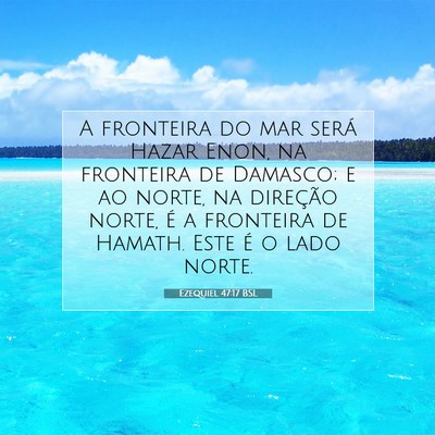 Picture 07 - Ezequiel 47:17 BSL - A fronteira do mar será Hazar Enon, na fronteira - Bible Verse Picture