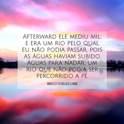 Picture 07 - Ezequiel 47:5 BSL - Afterward ele mediu mil; e era um rio pelo qual - Bible Verse Picture