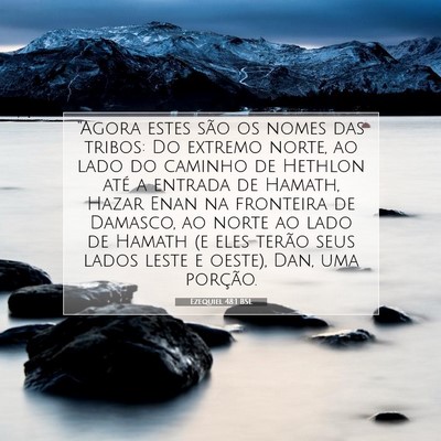 Picture 07 - Ezequiel 48:1 BSL - “Agora estes são os nomes das tribos: Do - Bible Verse Picture