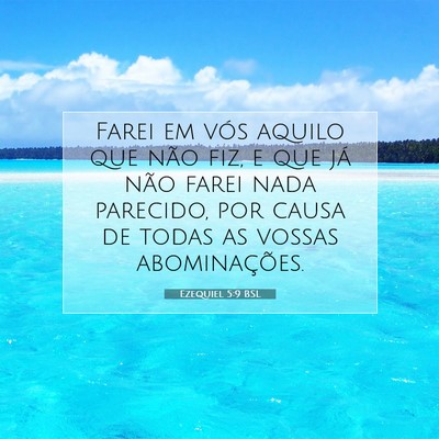 Picture 07 - Ezequiel 5:9 BSL - Farei em vós aquilo que não fiz, e que já não - Bible Verse Picture