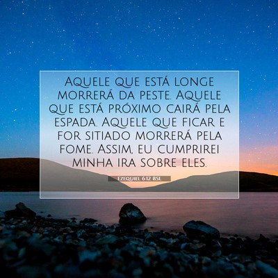 Picture 07 - Ezequiel 6:12 BSL - Aquele que está longe morrerá da peste. Aquele - Bible Verse Picture