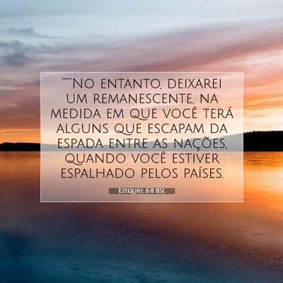 Picture 07 - Ezequiel 6:8 BSL - “““No entanto, deixarei um remanescente, na - Bible Verse Picture