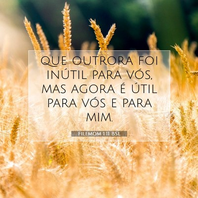 Picture 07 - Filemom 1:11 BSL - que outrora foi inútil para vós, mas agora é - Bible Verse Picture