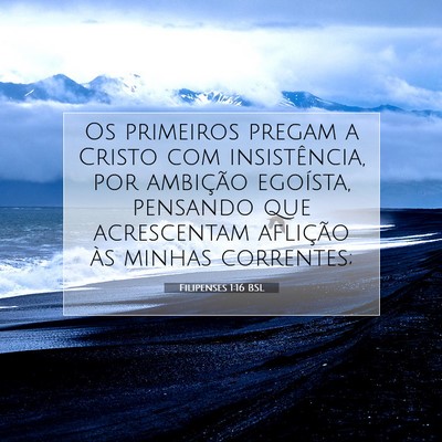 Picture 07 - Filipenses 1:16 BSL - Os primeiros pregam a Cristo com insistência, - Bible Verse Picture