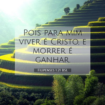 Picture 07 - Filipenses 1:21 BSL - Pois para mim viver é Cristo, e morrer é - Bible Verse Picture