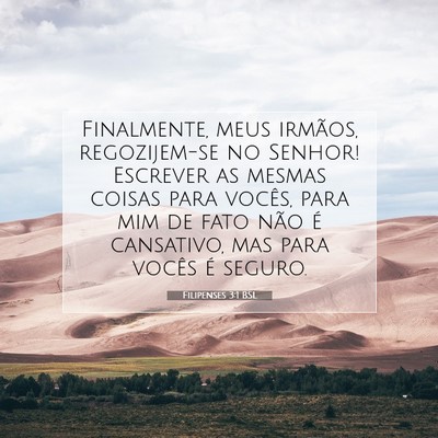 Picture 07 - Filipenses 3:1 BSL - Finalmente, meus irmãos, regozijem-se no Senhor! - Bible Verse Picture