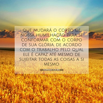 Picture 07 - Filipenses 3:21 BSL - que mudará o corpo de nossa humilhação para se - Bible Verse Picture