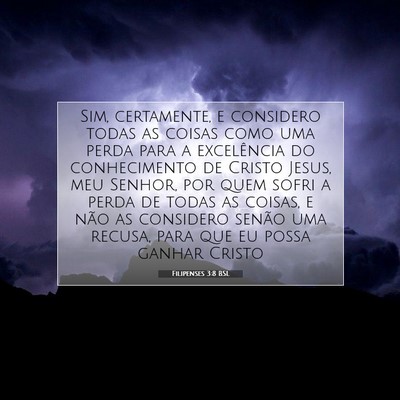 Picture 07 - Filipenses 3:8 BSL - Sim, certamente, e considero todas as coisas como - Bible Verse Picture