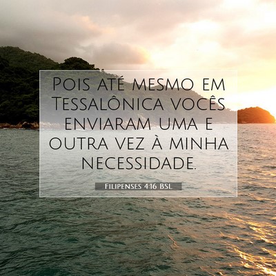 Picture 07 - Filipenses 4:16 BSL - Pois até mesmo em Tessalônica vocês enviaram - Bible Verse Picture