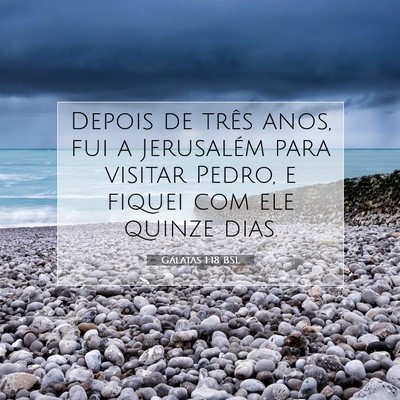 Picture 07 - Gálatas 1:18 BSL - Depois de três anos, fui a Jerusalém para - Bible Verse Picture